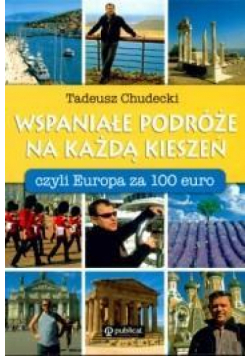 Wspaniałe podróże na każdą kieszeń, czyli Europa..
