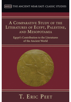 A Comparative Study of the Literatures of Egypt, Palestine, and Mesopotamia