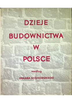 Dzieje budownictwa w Polsce Tom I