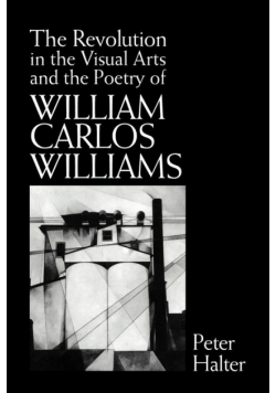 The Revolution in the Visual Arts and the Poetry of William Carlos Williams