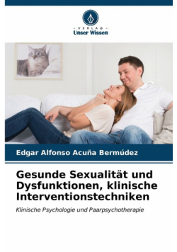 Gesunde Sexualität und Dysfunktionen, klinische Interventionstechniken