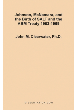 Johnson, McNamara, and the Birth of SALT and the ABM Treaty 1963-1969