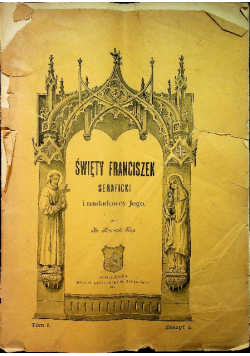 Święty  Franciszek Seraficki i naśladowcy jego tom I zeszyt IV 1901 r
