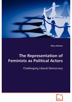 The Representation of Feminists as Political Actors