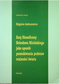 Esej filozoficzny Bolesława Micińskiego jako sposób poszukiwania podstaw realności świata