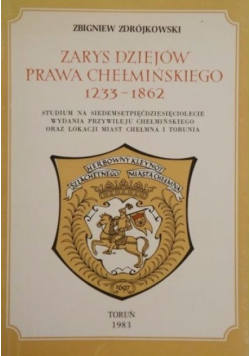 Zarys Dziejów Prawa Chełmińskiego 1233 - 1862