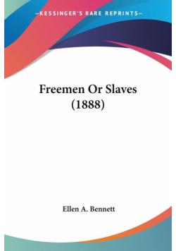 Freemen Or Slaves (1888)