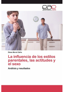La influencia de los estilos parentales, las actitudes y el sexo