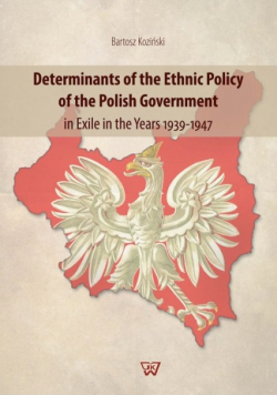 Determinants of the Ethnic Policy of the Polish Government in Exile in the years 1939-47