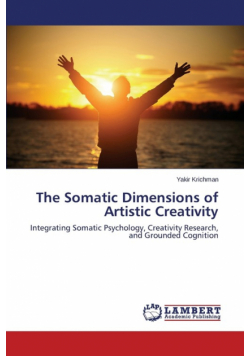 The Somatic Dimensions of Artistic Creativity