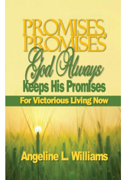 Promises, Promises. God Always Keeps His Promises