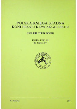 Polska księga stadna koni pełnej krwi angielskiej dodatek III do tomu XV
