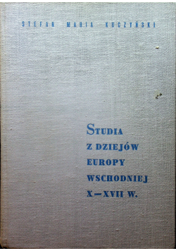 Studia z dziejów Europy Wschodniej X - XVII w