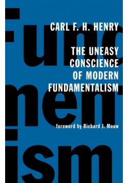 The Uneasy Conscience of Modern Fundamentalism