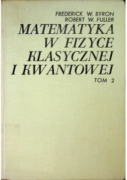 Matematyka w fizyce klasycznej i kwantowej Tom 2