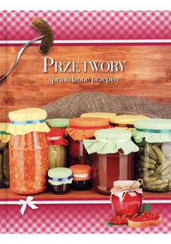 Przetwory Sprawdzone przepisy