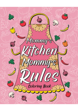 Mommy's Kitchen Mommy's Rules Coloring Book