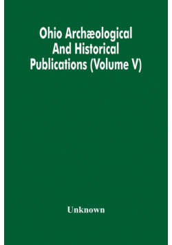 Ohio Archæological And Historical Publications (Volume V)