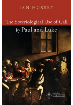 The Soteriological Use of Call by Paul and Luke