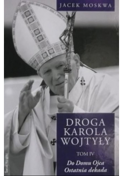 Droga Karola Wojtyły Tom IV