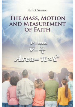 The Mass, Motion and Measurement of Faith