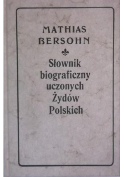 Słownik biograficzny uczonych Żydów Polskich Reprint z 1905 r