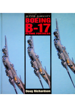 Słynne samoloty Boeing B - 17 flying fortress