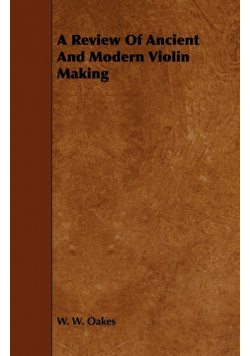 A Review of Ancient and Modern Violin Making
