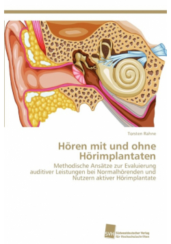 Hören mit und ohne Hörimplantaten