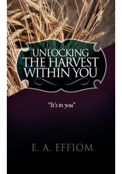 Unlocking The Harvest Within You