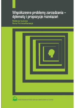 Współczesne problemy zarządzania – dylematy i propozycje rozwiązań