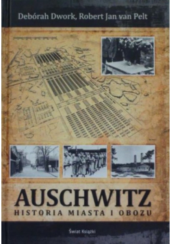 Auschwitz : historia miasta i obozu