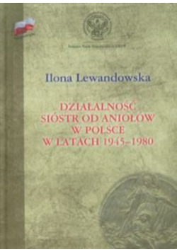 Działalność Sióstr od Aniołów w Polsce w latach 1945 - 1980