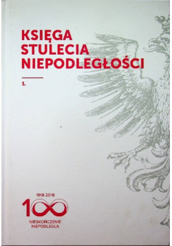 Księga stulecia niepodległości tom 1