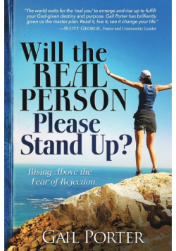 Will the Real Person Please Stand Up? Rising Above the Fear of Rejection