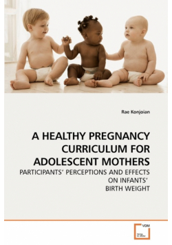A Healthy Pregnancy Curriculum For Adolescent Mothers