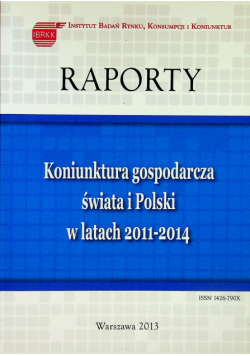 Raporty Koniunktura gospodarcza świata i Polski  w latach 2011 - 2014