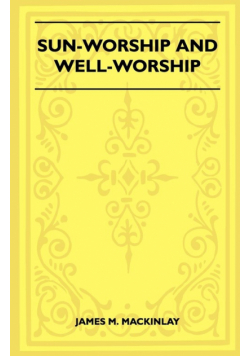 Sun-Worship and Well-Worship (Folklore History Series)