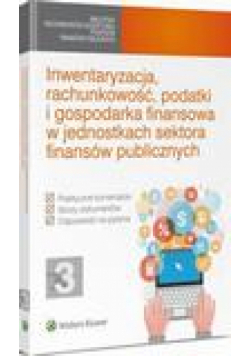 Inwentaryzacja, rachunkowość, podatki i gospodarka finansowa w jednostkach sektora finansów publicznych