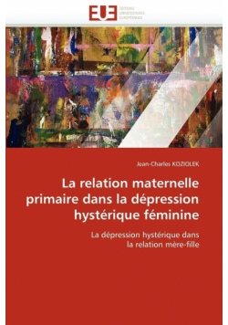 La relation maternelle primaire dans la dépression hystérique féminine