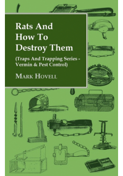 Rats and How to Destroy Them (Traps and Trapping Series - Vermin & Pest Control)