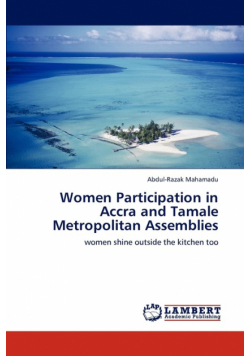 Women Participation in Accra and Tamale Metropolitan Assemblies