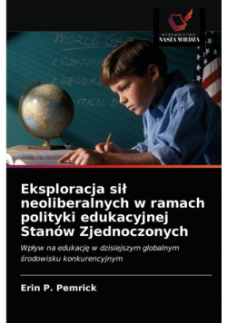 Eksploracja sił neoliberalnych w ramach polityki edukacyjnej Stanów Zjednoczonych