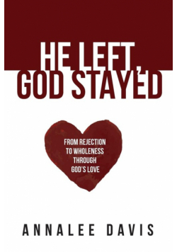He Left, God Stayed