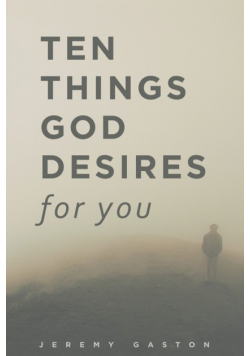Ten Things God Desires For You