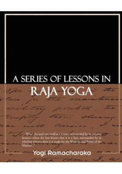 A Series of Lessons in Raja Yoga