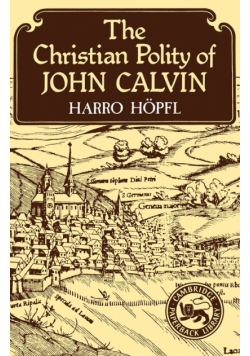 The Christian Polity of John Calvin