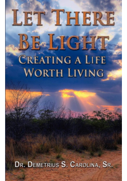 Let There Be Light | Creating a Life Worth Living