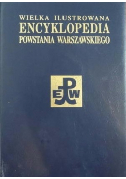 Wielka ilustrowana encyklopedia Powstania Warszawskiego Tom 3 Część 2