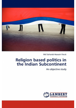 Religion Based Politics in the Indian Subcontinent